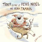 Tout ce que le Père Noël ne fera jamais !