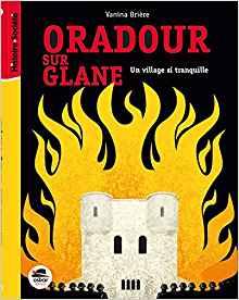 Ouradour sur Glane de Vanina Brière 